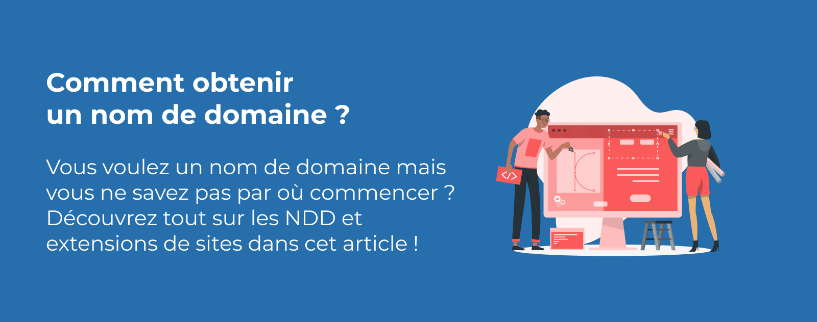 Comment obtenir un nom de domaine ?