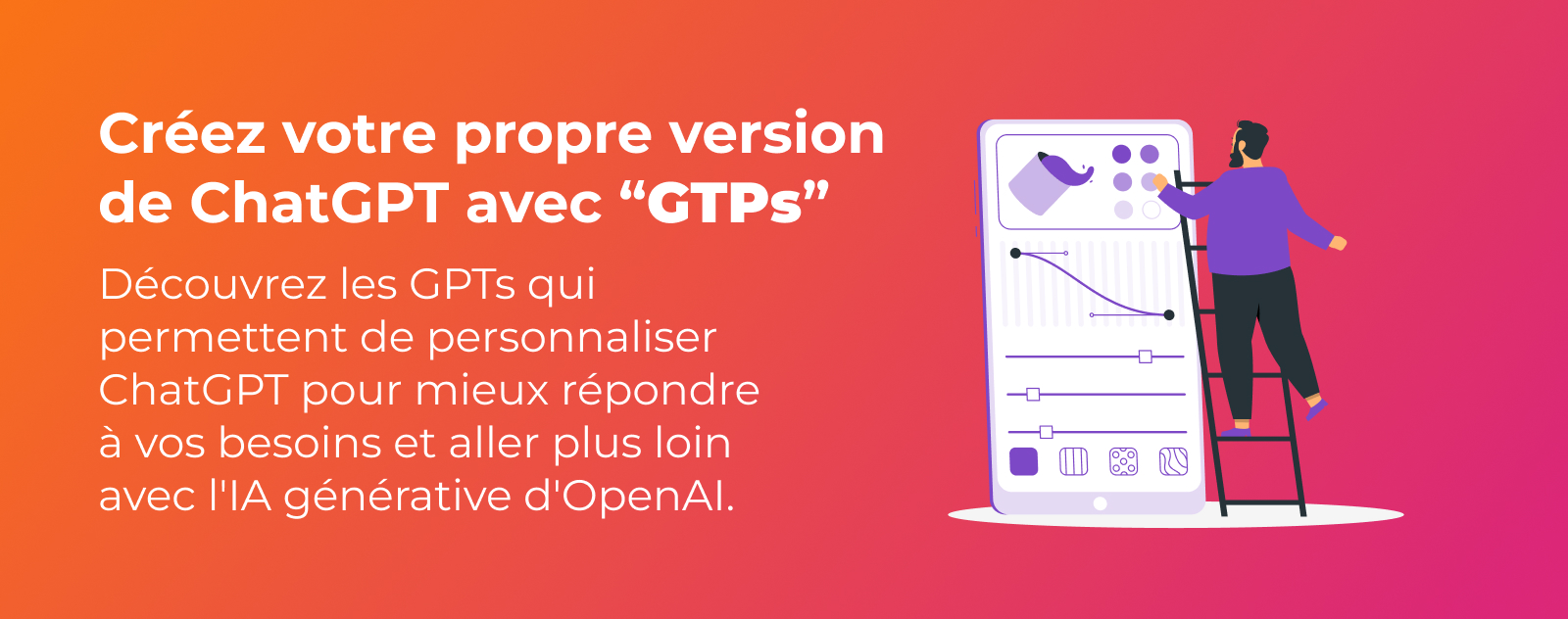 Les GPTs pour créer sa propre version de ChatGPT