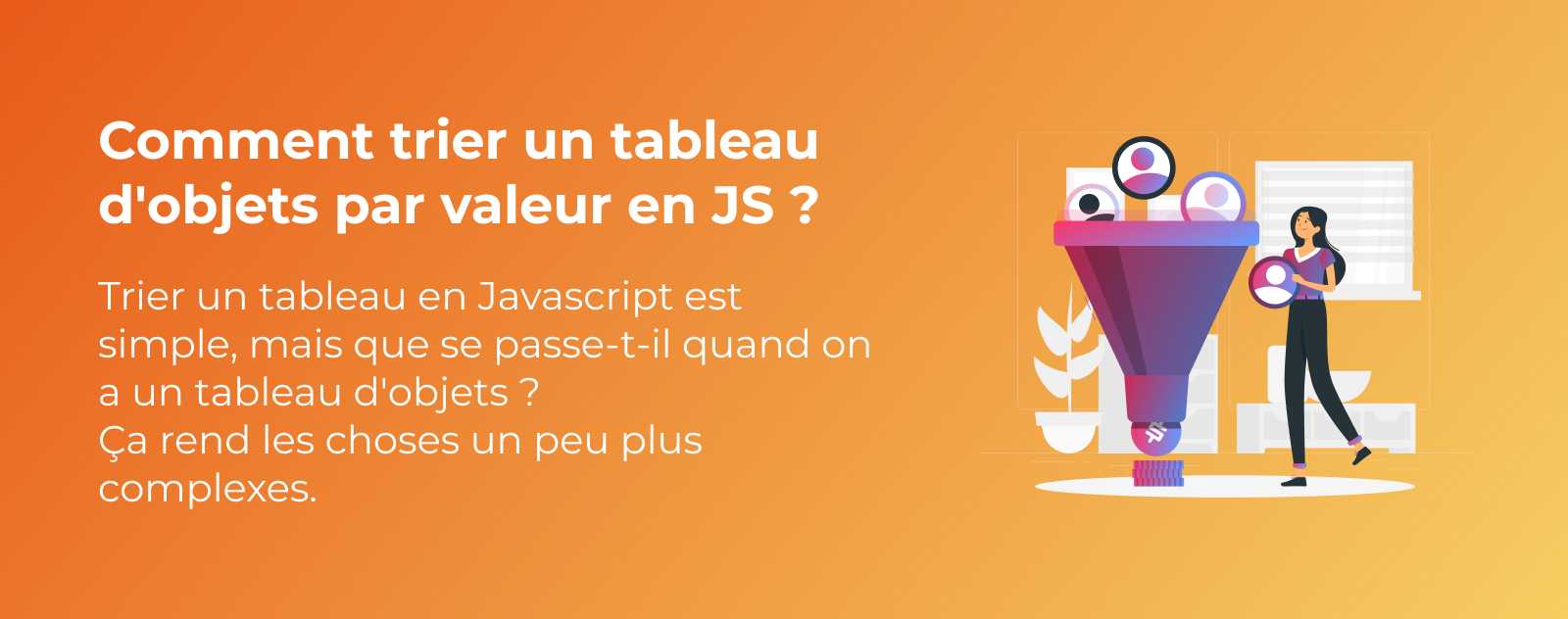 Comment trier un tableau d'objets par valeur en JavaScript ?