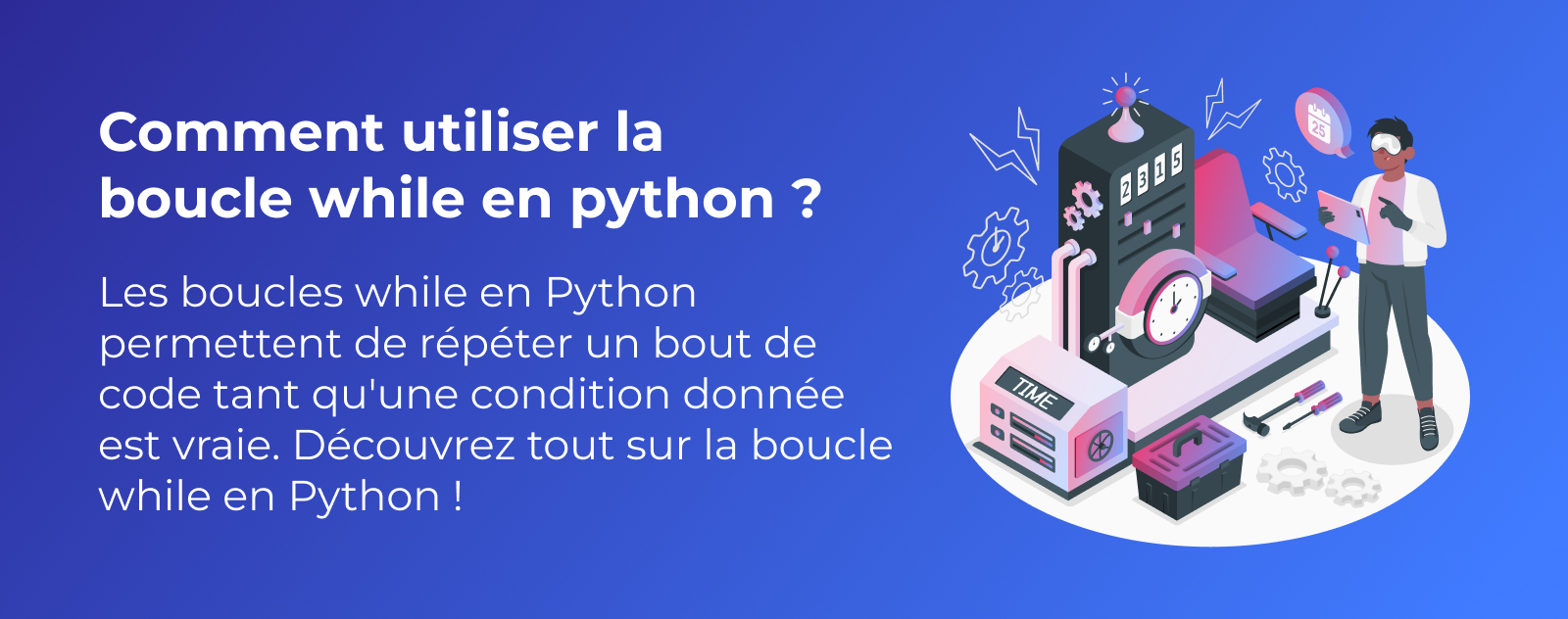 Comment utiliser la boucle while en python ?