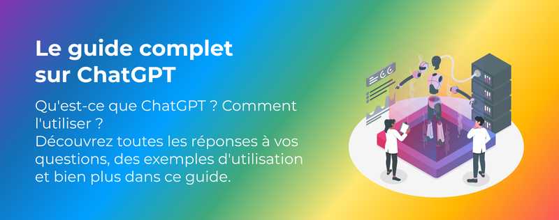 Guide D'utilisation De ChatGPT : Qu'est Ce Que C'est Et Comment L'utiliser